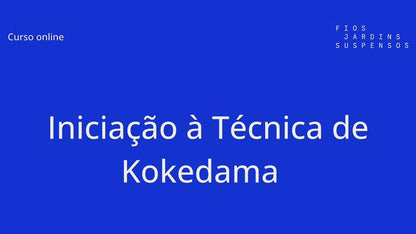 Curso online - Iniciação à técnica de Kokedama